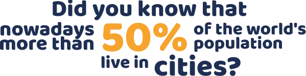 Wusstest du, dass mehr als 50% der Weltbevölkerung in Städten lebt?